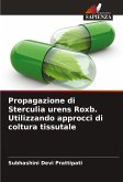 Propagazione di Sterculia urens Roxb. Utilizzando approcci di coltura tissutale