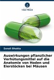Auswirkungen pflanzlicher Verhütungsmittel auf die Anatomie von Hoden und Eierstöcken bei Mäusen Auswirkungen pflanzlicher Verhütungsmittel auf die Anatomie von Hoden und Eierstöcken bei Mäusen