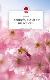 Die Briefe, die ich dir nie schickte. Life is a Story - story.one Die Briefe, die ich dir nie schickte. Life is a Story - story.one