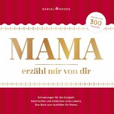 Mama erzähl mir von dir Mama erzähl mir von dir