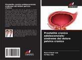 Prostatite cronica adolescenziale/ sindrome del dolore pelvico cronico Prostatite cronica adolescenziale/ sindrome del dolore pelvico cronico