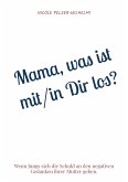 Mama, was ist mit/in Dir los? Mama, was ist mit/in Dir los?