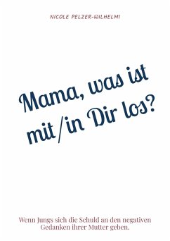 Mama, was ist mit/in Dir los? - Pelzer-Wilhelmi, Nicole