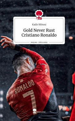 Cover Gold Never Rust Cristiano Ronaldo. Life is a Story - story.one