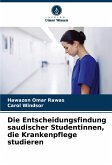 Die Entscheidungsfindung saudischer Studentinnen, die Krankenpflege studieren