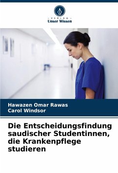 Die Entscheidungsfindung saudischer Studentinnen, die Krankenpflege studieren - Rawas, Hawazen Omar;Windsor, Carol