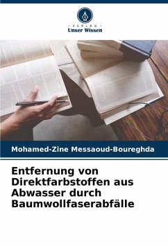 Entfernung von Direktfarbstoffen aus Abwasser durch Baumwollfaserabfälle - Messaoud-Boureghda, Mohamed-Zine