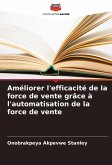 Améliorer l'efficacité de la force de vente grâce à l'automatisation de la force de vente Améliorer l'efficacité de la force de vente grâce à l'automatisation de la force de vente