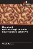 Questioni epistemologiche nelle neuroscienze cognitive Questioni epistemologiche nelle neuroscienze cognitive