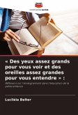 ' Des yeux assez grands pour vous voir et des oreilles assez grandes pour vous entendre ' :