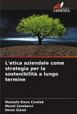 L'etica aziendale come strategia per la sostenibilità a lungo termine L'etica aziendale come strategia per la sostenibilità a lungo termine
