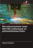 Microlavorazione laser Nd:YAG subacquea su polimetilmetacrilato