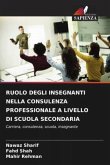 RUOLO DEGLI INSEGNANTI NELLA CONSULENZA PROFESSIONALE A LIVELLO DI SCUOLA SECONDARIA