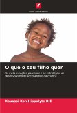 O que o seu filho quer