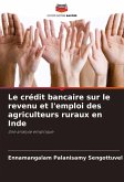 Le crédit bancaire sur le revenu et l'emploi des agriculteurs ruraux en Inde Le crédit bancaire sur le revenu et l'emploi des agriculteurs ruraux en Inde