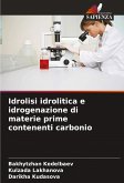Idrolisi idrolitica e idrogenazione di materie prime contenenti carbonio Idrolisi idrolitica e idrogenazione di materie prime contenenti carbonio