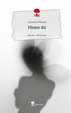 Hinter dir. Life is a Story - story.one - Wilwald, Christina
