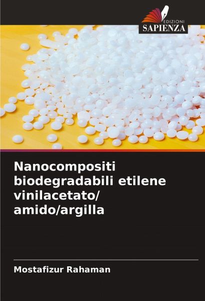 Nanocompositi biodegradabili etilene vinilacetato/ amido/argilla Nanocompositi biodegradabili etilene vinilacetato/ amido/argilla
