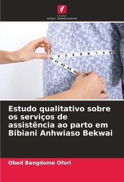 Estudo qualitativo sobre os serviços de assistência ao parto em Bibiani Anhwiaso Bekwai - Ofori, Obed Bangdome