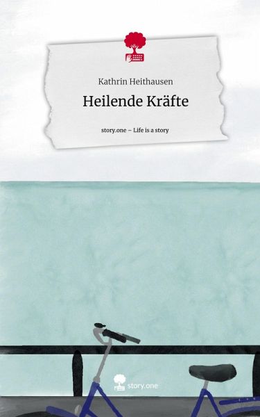 Heilende Kräfte. Life is a Story - story.one