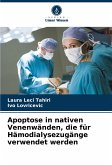 Apoptose in nativen Venenwänden, die für Hämodialysezugänge verwendet werden Apoptose in nativen Venenwänden, die für Hämodialysezugänge verwendet werden
