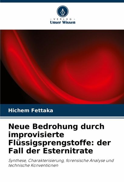 Neue Bedrohung durch improvisierte Flüssigsprengstoffe: der Fall der Esternitrate