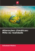 Alterações climáticas: Mito ou realidade Alterações climáticas: Mito ou realidade