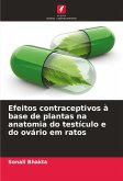 Efeitos contraceptivos à base de plantas na anatomia do testículo e do ovário em ratos Efeitos contraceptivos à base de plantas na anatomia do testículo e do ovário em ratos