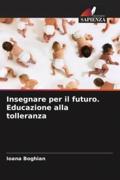 Insegnare per il futuro. Educazione alla tolleranza - Boghian, Ioana