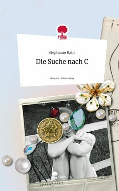 Die Suche nach C. Life is a Story - story.one - Raba, Stephanie