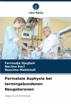 Perinatale Asphyxie bei termingebundenen Neugeborenen - Djeghali, Ferroudja;Kaci, Nacima;Makhloufi, Nassima