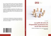La quête de sens et l'impossible quadrature du cercle des hommes La quête de sens et l'impossible quadrature du cercle des hommes