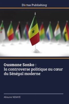 Ousmane Sonko : la controverse politique au c¿ur du Sénégal moderne - Ndiaye, Alioune