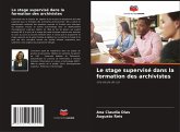 Le stage supervisé dans la formation des archivistes Le stage supervisé dans la formation des archivistes
