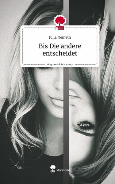 Bis Die andere entscheidet. Life is a Story - story.one