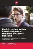 Modelo de Marketing Relacional para a Indústria do Sector Bancário