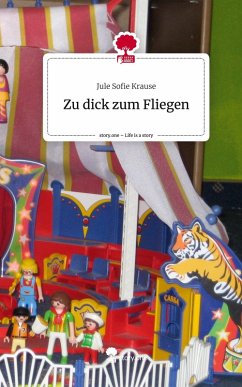 Zu dick zum Fliegen. Life is a Story - story.one Cover Zu dick zum Fliegen. Life is a Story - story.one