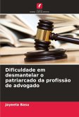 Dificuldade em desmantelar o patriarcado da profissão de advogado