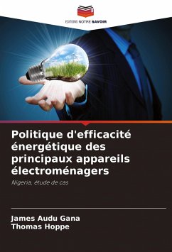 Politique d'efficacité énergétique des principaux appareils électroménagers - Gana, James Audu;Hoppe, Thomas