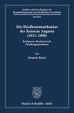 Die Briefkommunikation der Kaiserin Augusta (1811-1890)