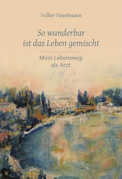 So wunderbar ist das Leben gemischt - Fintelmann, Volker