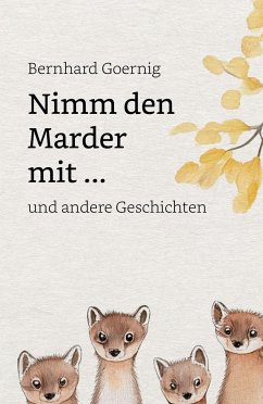 Nimm den Marder mit ... - Goernig, Bernhard