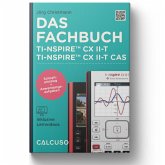 Das Fachbuch zum TI-Nspire CX II-T & II-T CAS Das Fachbuch zum TI-Nspire CX II-T & II-T CAS