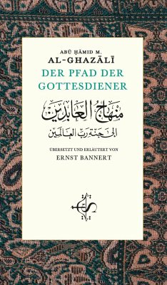 Der Pfad der Gottesdiener - al-Ghazâlî, Abu Hamid M.