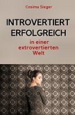 Introvertiert erfolgreich in einer extrovertierten Welt