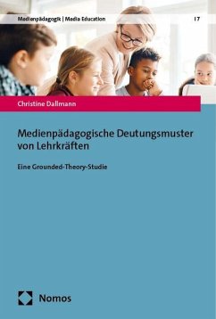 Medienpädagogische Deutungsmuster von Lehrkräften - Dallmann, Christine