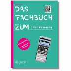 Das Fachbuch zum Casio FX-9860GII/ FX-9860GIII Das Fachbuch zum Casio FX-9860GII/ FX-9860GIII