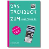 Das Fachbuch zum Casio FX-9860GII/ FX-9860GIII Das Fachbuch zum Casio FX-9860GII/ FX-9860GIII