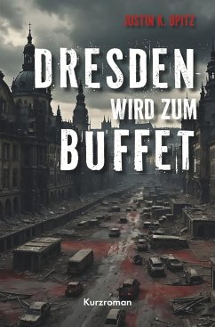 Dresden wird Buffet - Opitz, Justin K.