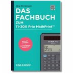 Das Fachbuch zum Taschenrechner TI-30X Prio MathPrint Das Fachbuch zum Taschenrechner TI-30X Prio MathPrint